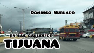 Domingo nublado en las calles de Tijuana