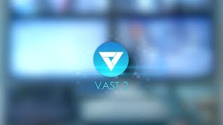VAST 2 - Change the Way You Experience VMS