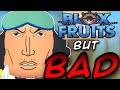 Blox Fruits but it's BAD?! (ROBLOX)