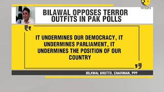 Bilawal Bhutto Zardari opposes terror oufits in Pakistan elections