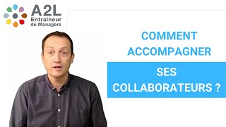 Comment accompagner ses collaborateurs ?