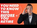 Know This BEFORE You Retire!