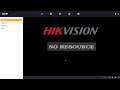 Hikvision No Resource how to fix