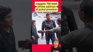 OKNUM TNI tidak terima karena adiknya di pukul preman #shortvideo