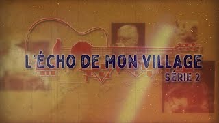 L'Écho de mon village Série 2, Émission 10