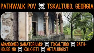 #POV pathwalk: #Tskaltubo, #Georgia: Creepy abandoned sanatoriums! 😰☠️👻 Challenge, achievements 🏆