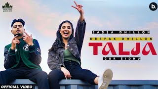Talja | Jassa Dhillon | Deepak Dhillon | Gur Sidhu | Official Video | Latest Punjabi Songs 2021