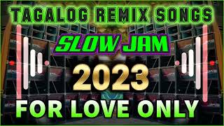 BEST TAGALOG POWER LOVE SONG 2023 - NONSTOP SLOW JAM REMIX 2023  FREE TO USE NO COPYRIG