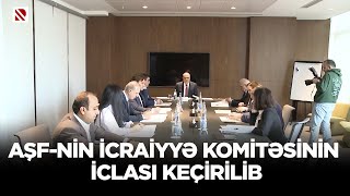 AŞF-nin icraiyyə komitəsinin iclası keçirilib