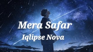 Mera Safar | Iqlipse Nova | lyrical song | Lofi lyrics