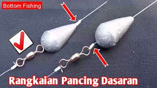 CARA BENAR MERANGKAI PANCING DASARAN TIMAH ATAS? - BOTTOM FISHING