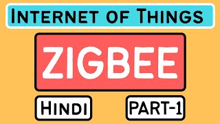 Zigbee Part-1 Explained in Hindi l Internet of Things (IoT) Course