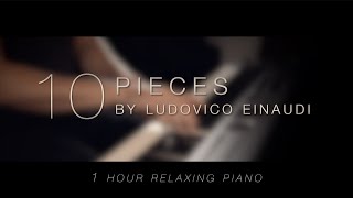 10 Pieces by Ludovico Einaudi \\\\ Relaxing Piano [1 HOUR]
