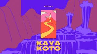 Kaya Koto - Rosjay(Prod. Eric Godlow)