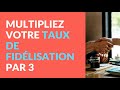 🚀 multipliez votre taux de fidÉlisation par 3