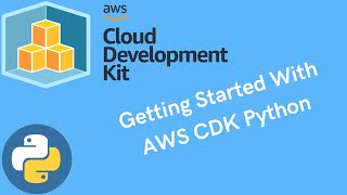 Getting Started With AWS CDK Python