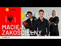 Maciej Zakościelny. Nie zazdroszczę nikomu