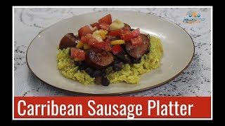 Caribbean Sausage Platter | Cooking Around the World 2018 Collaboration