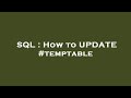 SQL : How to UPDATE #temptable