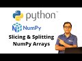Slicing and Splitting Python NumPy Arrays