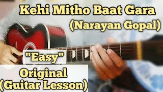 Kehi Mitho Baat Gara - Narayan Gopal | Guitar Lesson | Easy Chords |