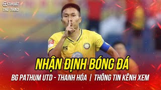 Nhận định BG Pathum Utd vs Thanh Hóa | Chờ Doãn Ngọc Tân tỏa sáng | 19h ngày 8/1 trên FPT Play