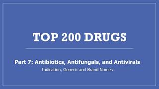 Top 200 Drugs - Part 7 Antibiotics Antifungals Antivirals