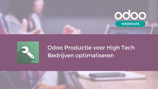 Odoo Productie voor High Tech Bedrijven optimaliseren (Dutch)