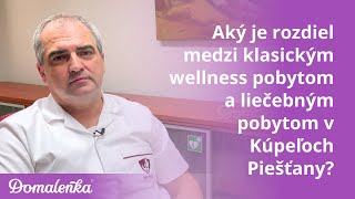 Aký je rozdiel medzi liečebným a wellness pobytom - Kúpele Piešťany - MUDr. Boris Bánovský