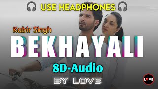Bekhayali 8D-Audio | Kabir Singh | Sachet Tandon | Love 8D-Audio