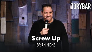 Your Wife Knows You're A Screw Up. Brian Hicks