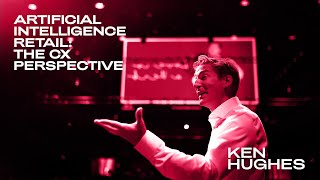 AI Retail: The CX Perspective | Ken Hughes