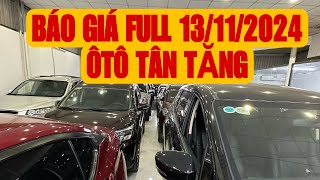 BÁO GIÁ NHANH CẬP NHẬT MẪU XE HOT 13/11/2024 ÔT Ô TÂN TĂNG FULL CỬA HÀNG XE| ÔTÔ TÂN TĂNG 0914500068