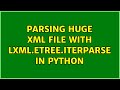Parsing huge xml file with lxml.etree.iterparse in python