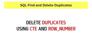 SQL How to Find and Delete Duplicates Using ROW_NUMBER and CTE.