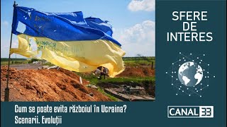 CUM SE POATE EVITA RĂZBOIUL ÎN UCRAINA? SCENARII. EVOLUȚII.