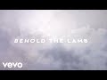 Passion, Kristian Stanfill - Behold The Lamb (Lyric Video/Live) ft. Kristian Stanfill