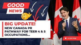 NEW CANADA PR PATHWAY FOR TEER 4 \u0026 5 OCCUPATIONS EXPLAINED! UNLOCK YOUR FUTURE IN CANADA 2024