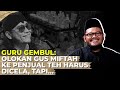 GUS MIFTAH OLOK2 PENJUAL ES TEH, INI KATA GURU GEMBUL