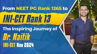 From NEET PG Rank 1265 to INI-CET Rank 13: The Inspiring Journey of Dr. Naitik | INI-CET Nov 2024