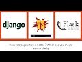 Flask vs Django which is better ? Which one you should learn and why