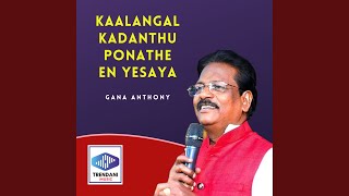 Kaalangal Kadanthu Ponathe En Yesaya