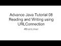 Advance Java Tutorial 08 Reading and Writing using URLConnection