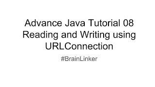 Advance Java Tutorial 08 Reading and Writing using URLConnection