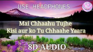 Mai Chhaahu Tujhe kisi aur ko Yu Chhaahe Yaara💔/ Sad Song /8d audio/Mamta Sharma /status princess