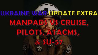 Ukraine War Update EXTRA (20221229): MANPADS vs Cruise, Pilots, Culmination, & ATACMS