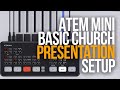 BASIC CHURCH PRESENTATION SETUP - ATEM MINI