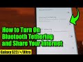 Galaxy S22/S22+/Ultra: How to Turn on Bluetooth Tethering and Share Free Internet To Other Devices