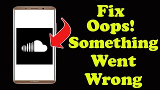 Fix SoundCloud Oops Something Went Wrong Problem in Android