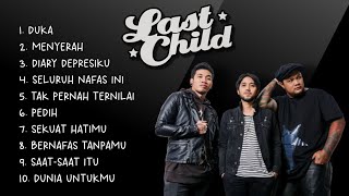 Kumpulan Lagu Last Child Full Album | 10 Lagu Terbaik LAST CHILD Full Album 2023